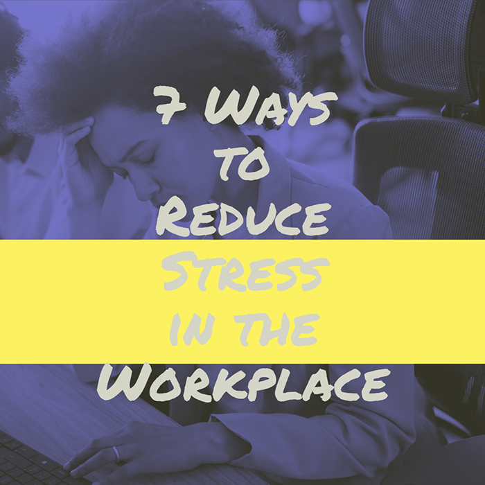 7 Ways to Reduce Stress at Work | PersonalDevelopmentalist